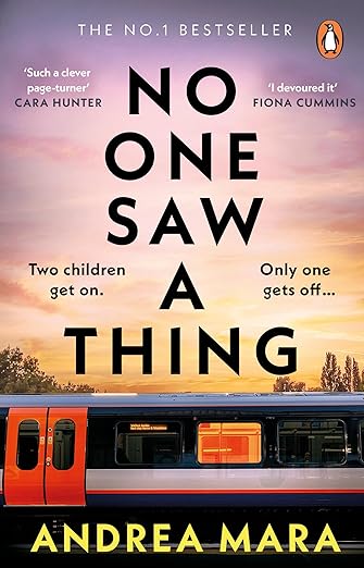 Cover of "No One Saw a Thing" by Andrea Mara, featuring a train and two children.